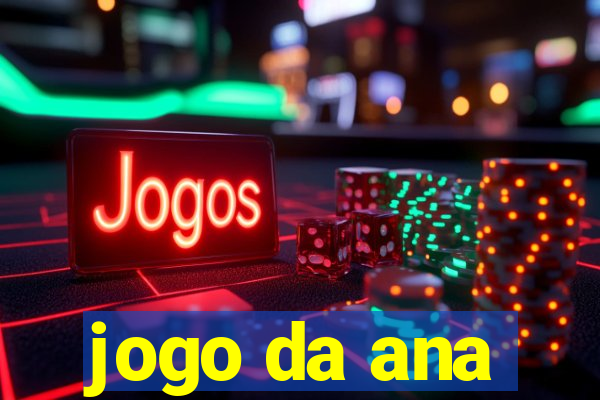 jogo da ana